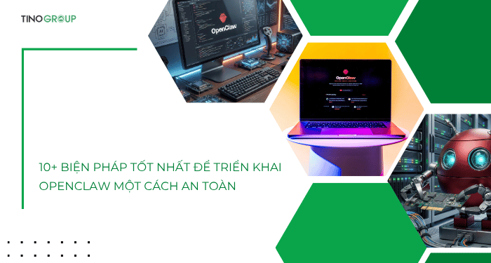 Checklist: 10+ biện pháp tốt nhất để triển khai OpenClaw một cách an toàn