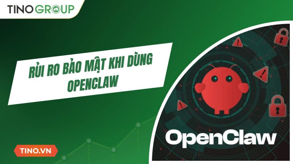 Rủi ro bảo mật khi dùng OpenClaw: Những gì bạn cần biết trước khi triển khai [2026]
