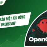 Rủi ro bảo mật khi dùng OpenClaw: Những gì bạn cần biết trước khi triển khai [2026]
