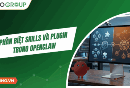 Phân biệt Skills và Plugin trong OpenClaw: Khác nhau như thế nào?