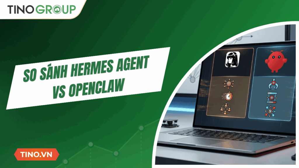 So sánh Hermes Agent vs OpenClaw: Điểm khác biệt của hai AI Agent tốt nhất [2026]
