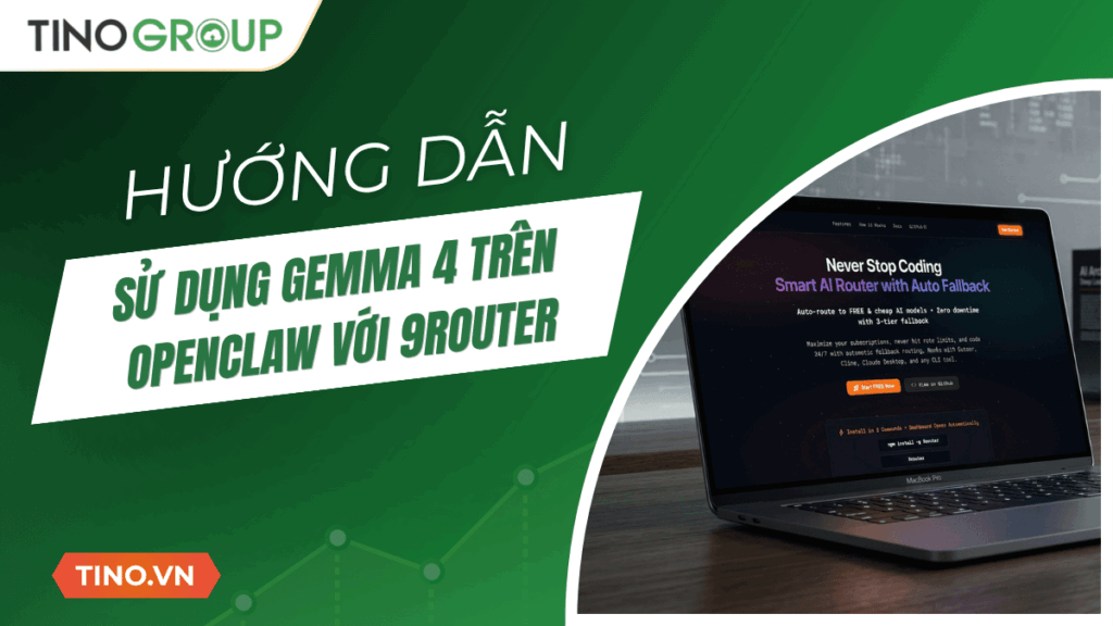 Hướng dẫn sử dụng Gemma 4 trên OpenClaw với 9Router