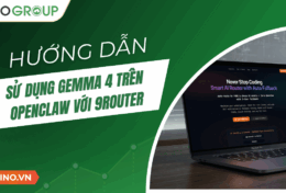 Hướng dẫn sử dụng Gemma 4 trên OpenClaw với 9Router