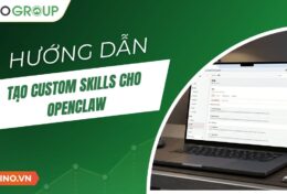 Hướng dẫn tạo Custom Skills cho OpenClaw ngay trên OpenClaw (không code)