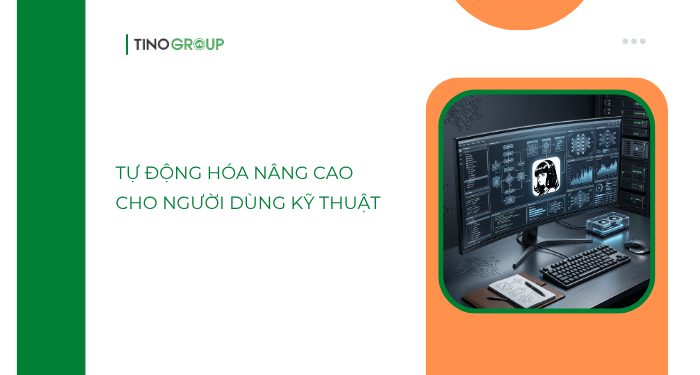 Nhóm 6 — Tự động hóa nâng cao cho người dùng kỹ thuật