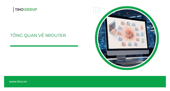 9Router là gì? Hướng dẫn sử dụng 9Router toàn tập (2026) 1 Tổng quan về 9Router