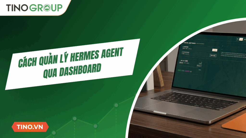 Cách quản lý Hermes Agent qua dashboard chi tiết A-Z