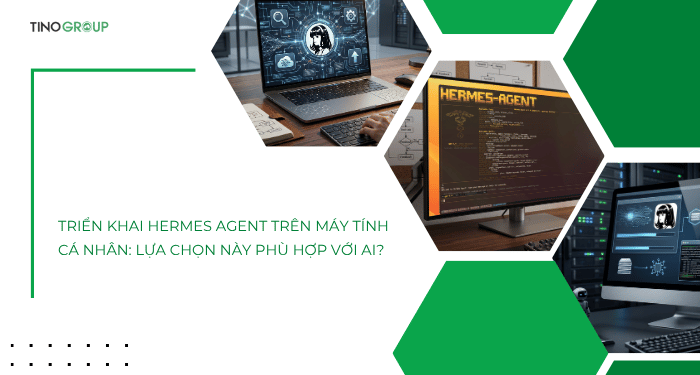 Triển khai Hermes Agent trên máy tính cá nhân: Lựa chọn này phù hợp với ai?