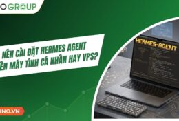 Nên cài đặt Hermes Agent trên máy tính cá nhân hay VPS? Giải pháp nào tối ưu nhất?