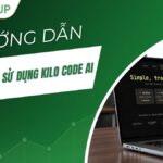 Hướng dẫn đăng ký và sử dụng Kilo Code AI chi tiết từ A–Z (2026)