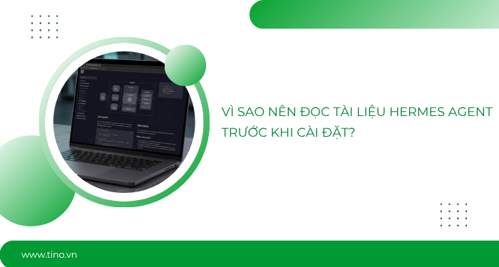 Hermes Agent Docs: Tổng hợp toàn bộ tài liệu Hermes Agent từ A-Z 2 Vì sao nên đọc tài liệu Hermes Agent trước khi cài đặt?