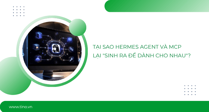 Hermes Agent MCP là gì? Hướng dẫn kết nối MCP với Hermes Agent chi tiết cho người mới 2 Tại sao Hermes Agent và MCP lại "sinh ra để dành cho nhau"?