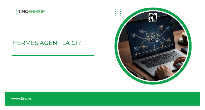 Hermes Agent vs Claude Code: Công cụ AI nào phù hợp với bạn năm 2026? 1 Hermes Agent là gì?