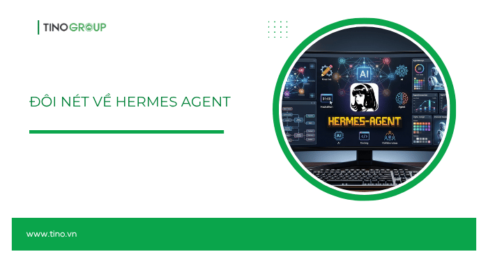 Hermes Agent vs Nanobot: Đâu là AI Agent phù hợp cho tự động hóa, code và triển khai trên VPS? 1 Đôi nét về Hermes Agent