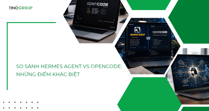 So sánh Hermes Agent vs OpenCode: Đâu là lựa chọn phù hợp cho lập trình, tự động hóa và AI Agent? 4 So sánh Hermes Agent vs OpenCode: Những điểm khác biệt