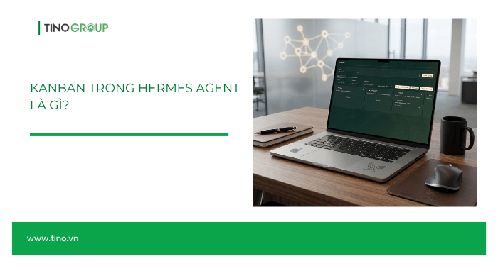 Tìm hiểu Kanban trong Hermes Agent: Bảng quản lý tác vụ cho nhiều AI Agent 1 Kanban trong Hermes Agent là gì?
