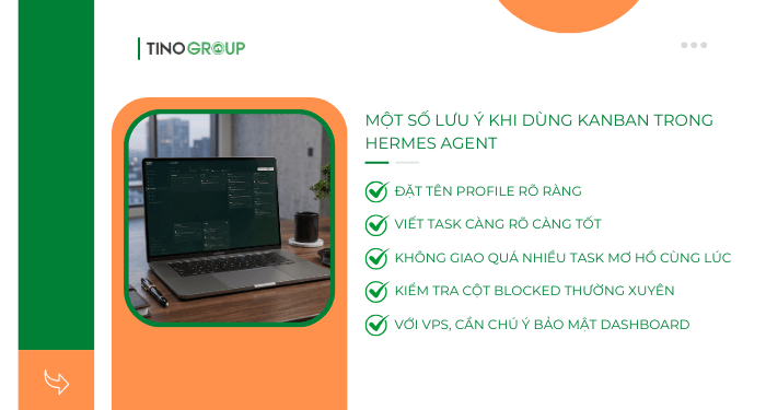 Tìm hiểu Kanban trong Hermes Agent: Bảng quản lý tác vụ cho nhiều AI Agent 12 Một số lưu ý khi dùng Kanban Hermes Agent