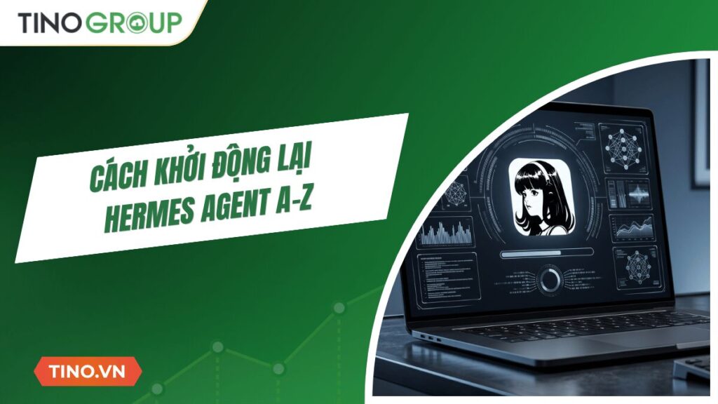 Cách khởi động lại Hermes Agent: Hướng dẫn đầy đủ mọi tình huống (2026)