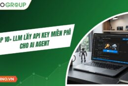 Top 10+ LLM lấy API Key miễn phí cho AI Agent (cập nhật 2026)