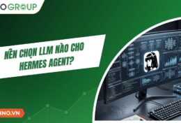 Nên chọn LLM nào cho Hermes Agent? Hướng dẫn chọn mô hình AI phù hợp nhất 2026