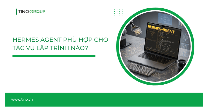 Hermes Agent phù hợp cho tác vụ lập trình nào?
