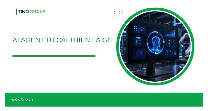 AI Agent tự cải thiện là gì?