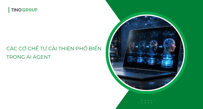 Các cơ chế tự cải thiện phổ biến trong AI Agent
