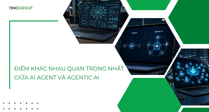 Phân biệt: AI Agent và Agentic AI khác nhau như thế nào? 5 Điểm khác nhau quan trọng nhất giữa AI Agent và Agentic AI