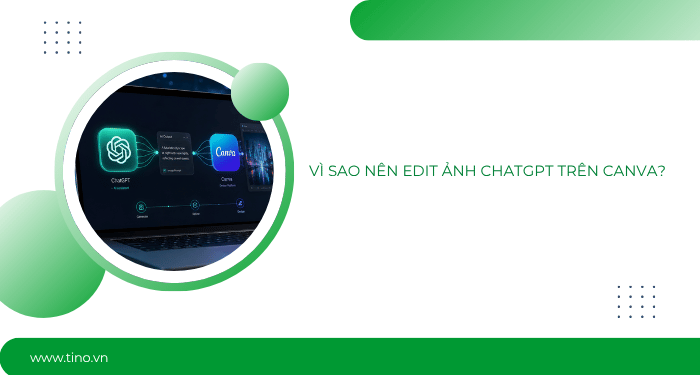 Vì sao nên edit ảnh ChatGPT trên Canva?