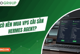 Có nên mua VPS cài sẵn Hermes Agent? Ưu nhược điểm cần biết trước khi chọn