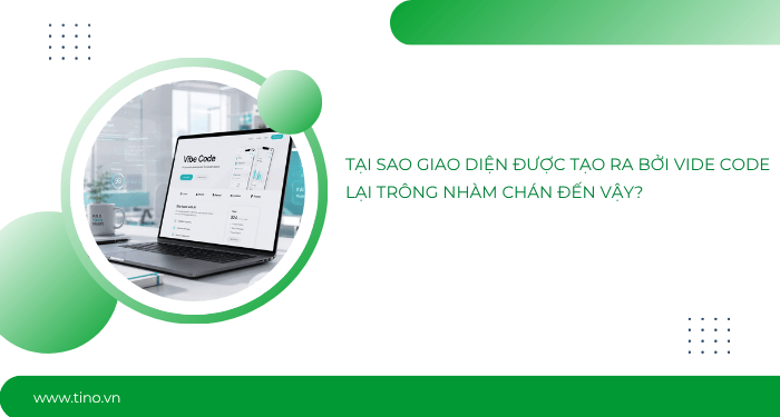 Tại sao giao diện được tạo ra bởi vide code lại trông nhàm chán đến vậy?