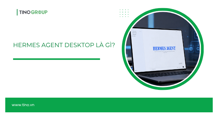 Hướng dẫn cài đặt và sử dụng Hermes Agent Desktop A-Z 1 Hermes Agent Desktop là gì?