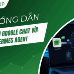 Hướng dẫn kết nối Google Chat với Hermes Agent A-Z