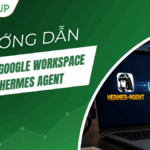 Hướng dẫn kết nối Google Workspace với Hermes Agent chi tiết A-Z