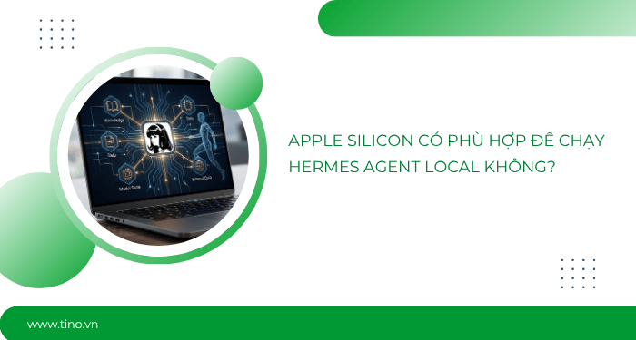 Top những model AI miễn phí tốt nhất cho Hermes Agent (2026) 5 Apple Silicon có phù hợp để chạy Hermes Agent local không?