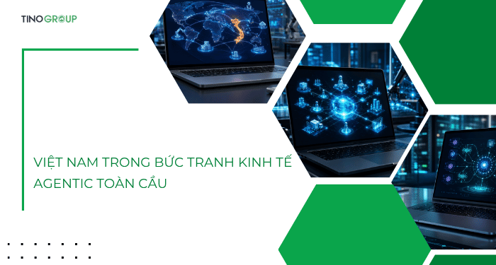 Việt Nam trong bức tranh kinh tế Agentic toàn cầu