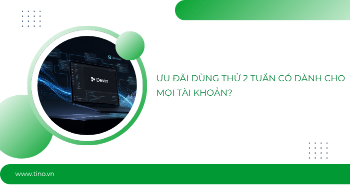 Ưu đãi dùng thử 2 tuần có dành cho mọi tài khoản?