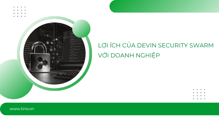 Lợi ích của Devin Security Swarm với doanh nghiệp
