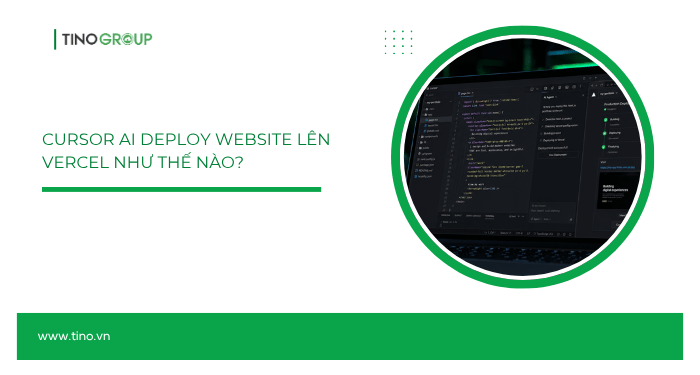 Hướng dẫn cách dùng Cursor AI deploy website lên Vercel 1 Cursor AI deploy website lên Vercel như thế nào?