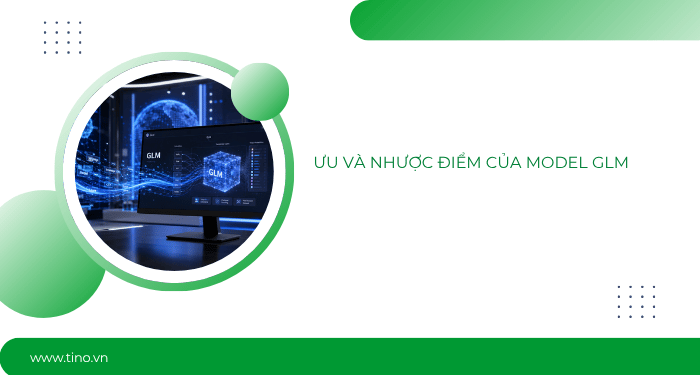 GLM là gì? Khám phá dòng model AI Trung Quốc đang gây sốt 2026 5 Ưu và nhược điểm của model AI GLM