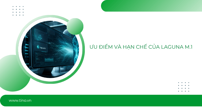 Laguna M.1 là gì? Giải mã mô hình AI Coding thế hệ mới của Poolside 4 Ưu điểm và hạn chế của Laguna M.1