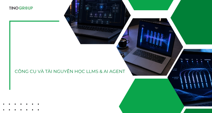 Công cụ và tài nguyên học LLMs & AI Agent 