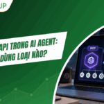 MCP và API trong AI Agent: Nên dùng loại nào?