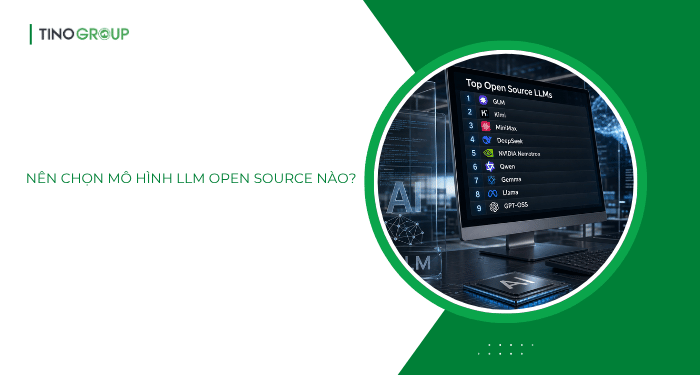 Top 10+ mô hình LLM Open Source tốt nhất (cập nhật 2026) 14 Nên chọn mô hình LLM Open Source nào?