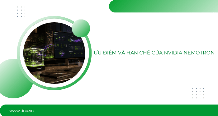 Ưu điểm và hạn chế của NVIDIA Nemotron