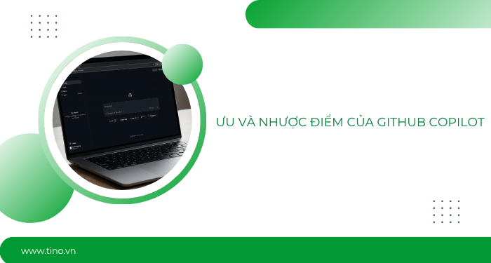 So sánh Cursor AI vs GitHub Copilot: Chọn công cụ nào để Vibe Code? 8 Ưu và nhược điểm của GitHub Copilot