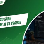 So sánh Cursor AI vs VSCode: Sự khác biệt nằm ở đâu?