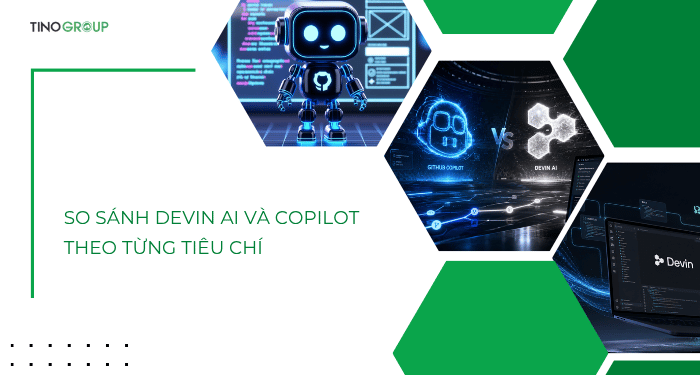 So sánh Devin AI và Copilot theo từng tiêu chí