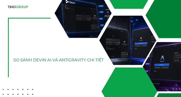 So sánh Devin AI và Antigravity chi tiết