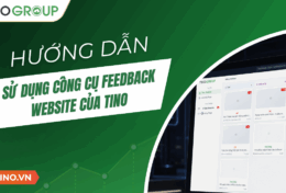 Hướng dẫn sử dụng công cụ Feedback website của Tino